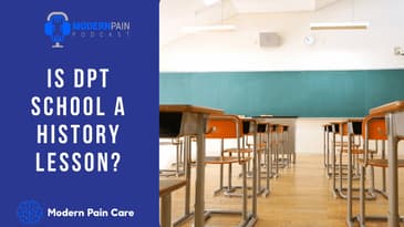 MPP 71: Is DPT Education a History Lesson?