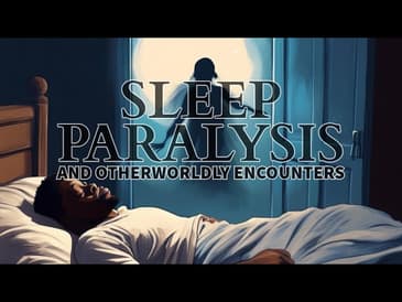 Ep. 124: Sleep Paralysis & Otherworldly Encounters