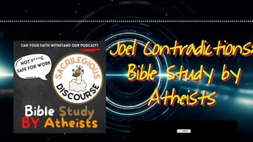 Joel Contradictions: Bible Study by Atheists | Sacrilegious Discourse - Bible Study for Atheists