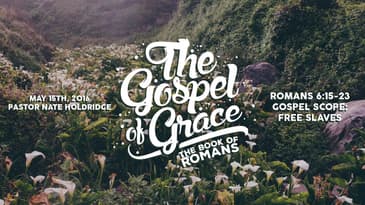 Romans 6:15-23 -- Gospel Scope: Free Slaves