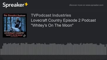 Lovecraft Country Episode 2 Podcast "Whitey's On The Moon" (made with Spreaker)