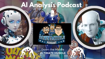 Ai Analysis Podcast: Ultimate Muscle! Ultimate Muscle! From @downthemiddlepodcast