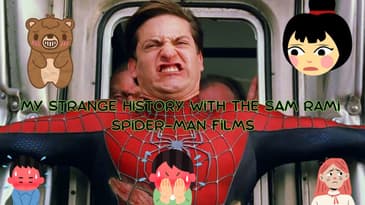 My Strange History With The Sam Rami Spiderman Films