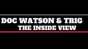 Episode 1: History, Relationships, and the Foundation (Doc Watson & Trig: The Inside View)