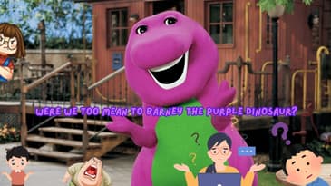 Were We Too Mean To Barney The Purple Dinosaur?