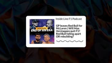 Inside Line F1 Podcast - GP leaves Red Bull for McLaren | Will Max Verstappen quit F1? Red Bull...