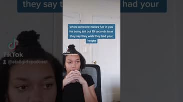 When People Make Fun Of Your Height But Turn Around and Praise It 10 Seconds Later #tallgirl