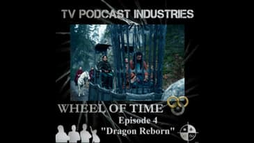 The Wheel of Time Podcast Episode 4 "Dragon Reborn"