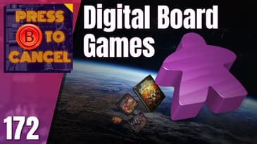 Digital Board Games - Press B Podcast Ep: 172