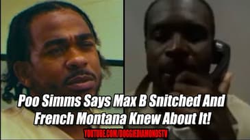Max B Snitched And French Montana Knew About It! (Says Poo Simms)