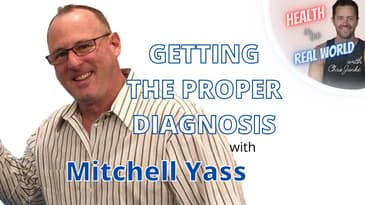 Getting The Proper Diagnosis with Mitchell Yass - Health in the Real World with Chris Janke