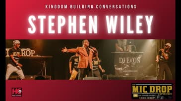 Stephen Wiley - Kingdom Building Conversations | New Hip Hop Christian Music