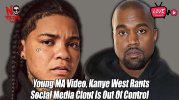 Young MA Video, Kanye West Rants: Social Media Clout Is Out Of Control