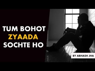 Tum Bohot Zyaada Sochte Ho | Dear Overthinkers | Abhash Jha | Rhyme Attacks