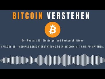 Episode 55  - Mediale Berichterstattung über Bitcoin mit Philipp Mattheis