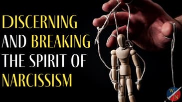 Discerning and breaking the spirit of narcissism
