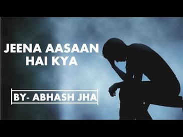 JEENA AASAAN HAI KYA? | Sad emotional poetry in hindi | Rhyme Attacks