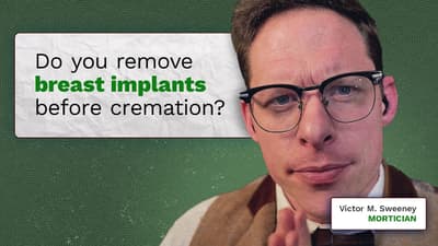 Do you remove breast implants before cremation?  Mortician Victor M. Sweeney answers.