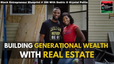 Black Entrepreneur Blueprint 396 Dedric & Krystal Polite Building Generational Wealth In Real Estate