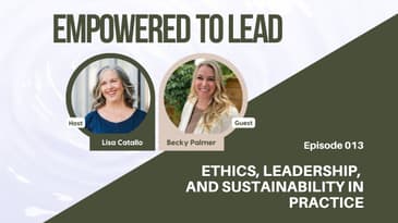 Ethics, Leadership, and Sustainability in Practice with Becky Palmer