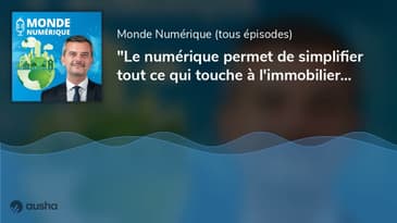 "Le numérique permet de simplifier tout ce qui touche à l'immobilier" (Julien Villeret, EDF)