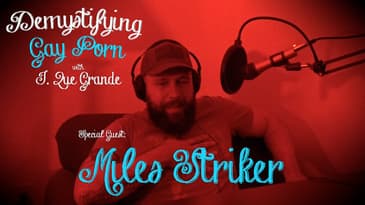 Demystifying Gay Porn S1E21: The Miles Stryker Interview Pt. 2