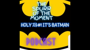Spurr Of The Moment Podcast: Holy %$#@ It's Batman with @AreteMedia