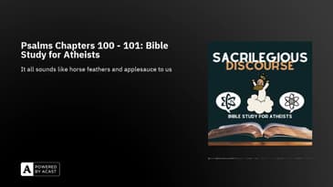 Psalms Chapters 100 - 101: Bible Study for Atheists