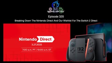 Episode 320 - Breaking Down The Nintendo Direct And Our Wishlist For The Switch 2 Direct