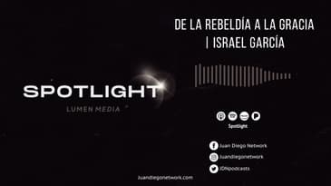 Spotlight - De la rebeldía a la gracia (ft. Israel García) T1 Ep. 32