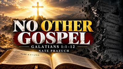 No Other Gospel 1 - Galatians 1:1-12 - Christ the Word Church