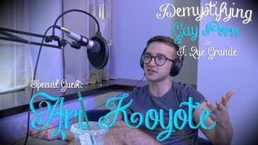 Demystifying Gay Porn S1E13: The Ari Koyote Interview