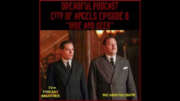 Penny Dreadful City of Angels Episode 8 "Hide and Seek" Podcast