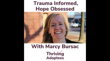 Trauma Informed, Hope Obsessed With Marcy Bursac