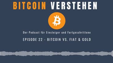 Episode 22 - Bitcoin vs. Fiat & Gold