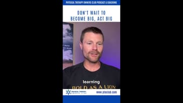 Don't Wait to Become Big, Act Big