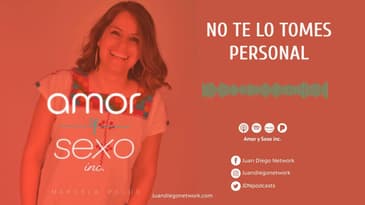 Amor & Sexo Inc - No te lo tomes personal Ep. 21