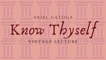 Know Thyself--A Vintage Lecture by Ariel Gatoga