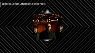 Episode 512: Josh Caterer (of Smoking Popes)