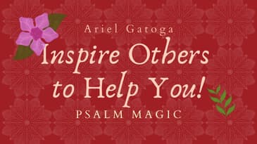 Psalm Magic: Psalm 119 VAU -- Inspire Others to Help You!
