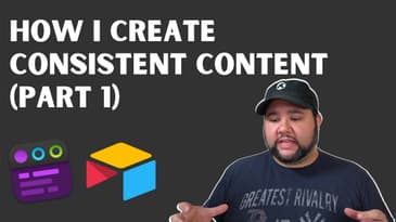 How I Create Consistent Content (Part 1)