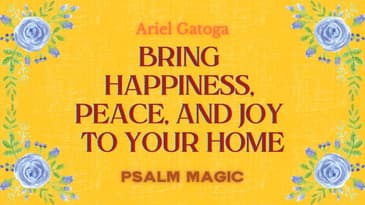 Psalm 96: Bring Happiness, Peace, and Joy To Your Home