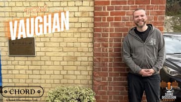 Exploring High-End Digital To Analog Conversion with Tom Vaughan - Chord Electronics | Ep 30