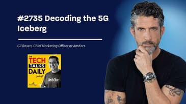 2735: Decoding the 5G Iceberg With Gil Rosen from Amdocs