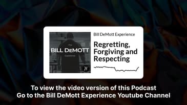Regretting, Forgiving and Respecting | Bill DeMott Experience