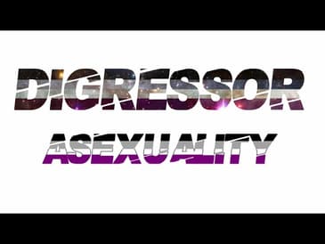 39) Asexuality - The Digressor