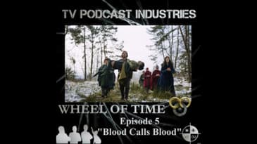 The Wheel of Time Podcast Episode 5 Blood Calls Blood