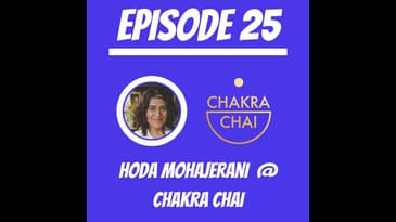 #25 - Hoda Mohajerani @ Chakra Chai