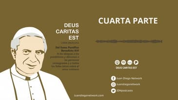 Audiolibro Deus Cáritas Est - Cuarta Parte: Punto 30 al 39 Ep. 04