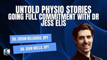 Untold Physio Stories Podcast - Going Full Commitment with Dr. Jess Elis
